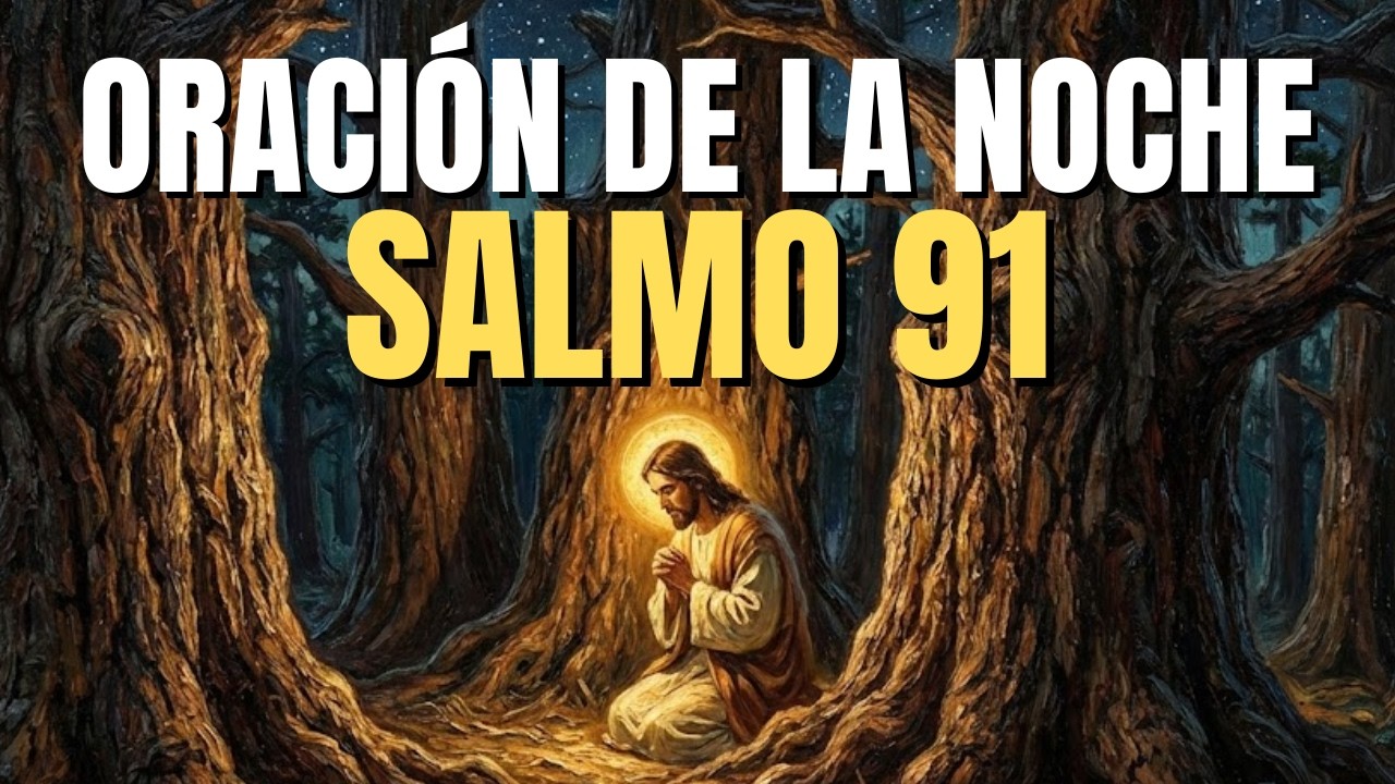 🌙 ORACIÓN DE LA NOCHE: Salmo 91 | El Refugio Poderoso para Sanidad y Protección 🙏✨
