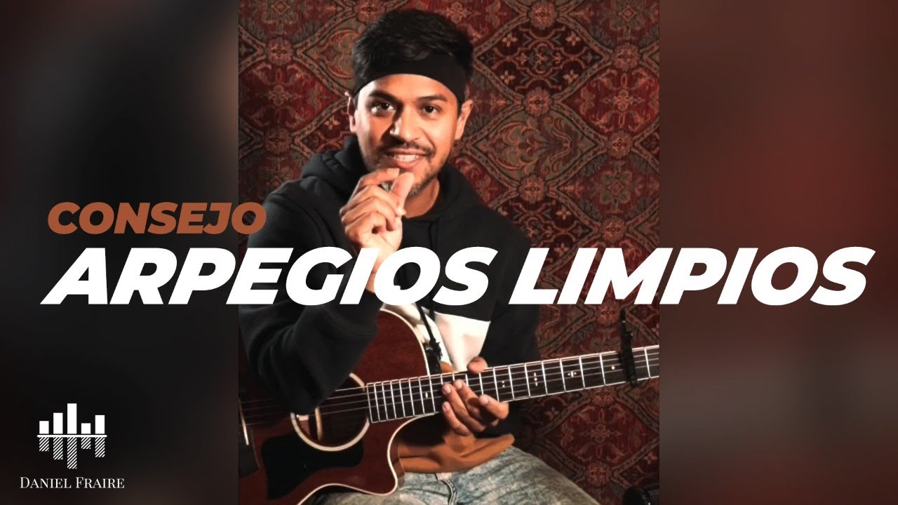 Arpegios Limpios (Consejo) - Daniel Fraire
