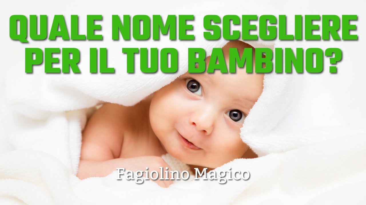 QUALE NOME SCEGLIERE PER IL TUO BAMBINO? Facilissimo, guarda la lista di nomi e il loro significato