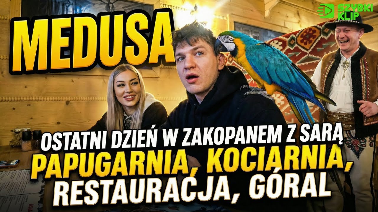 Medusa – Ostatni dzień w Zakopanem z Sarą 🦜 Papugarnia, kociarnia i góral