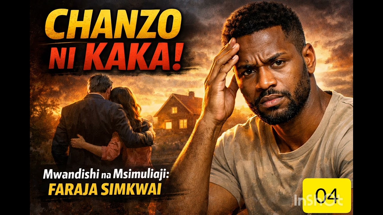 SIMULIZI:CHANZO NI KAKA EP 04