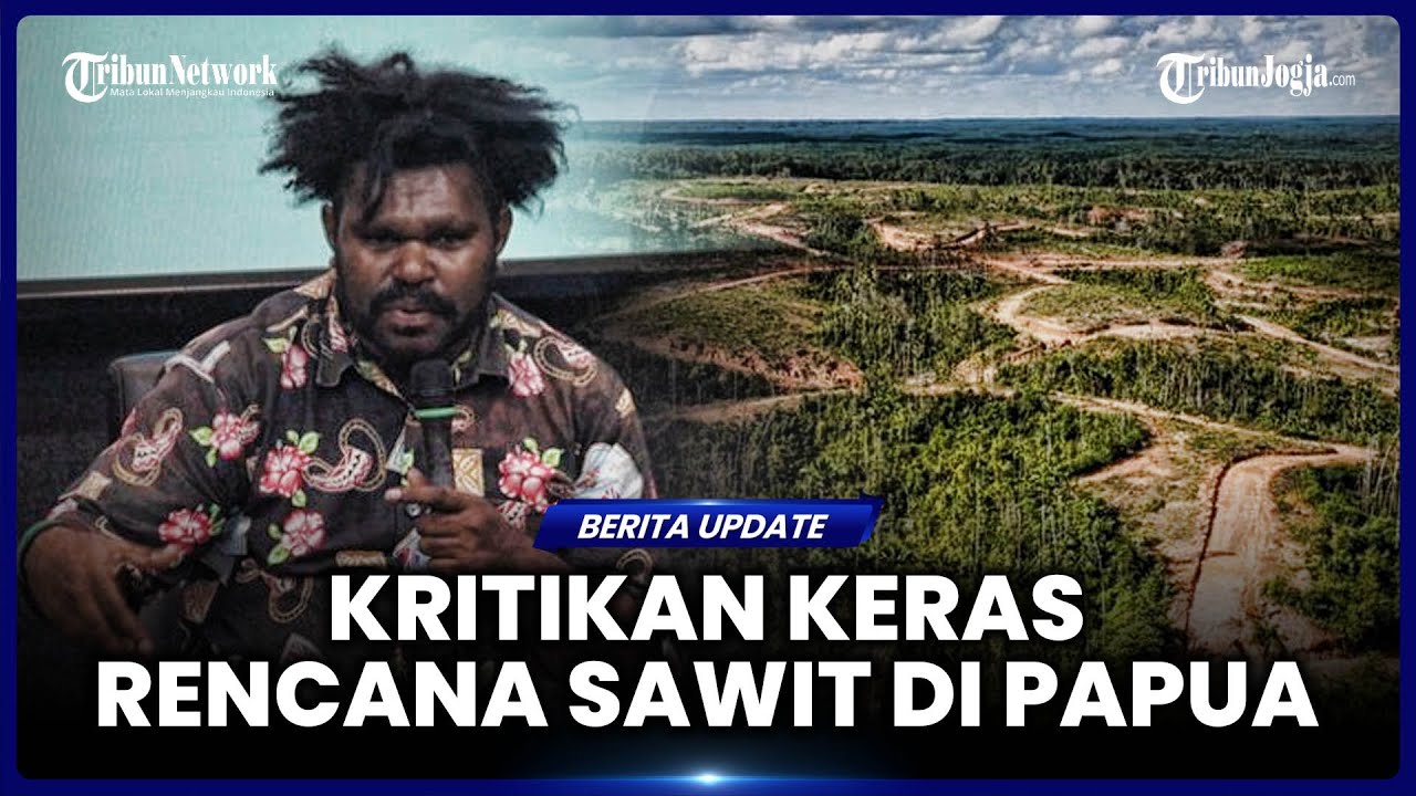 PRABOWO DIKRITIK KERAS TERKAIT PENANAMAN SAWIT DI PAPUA