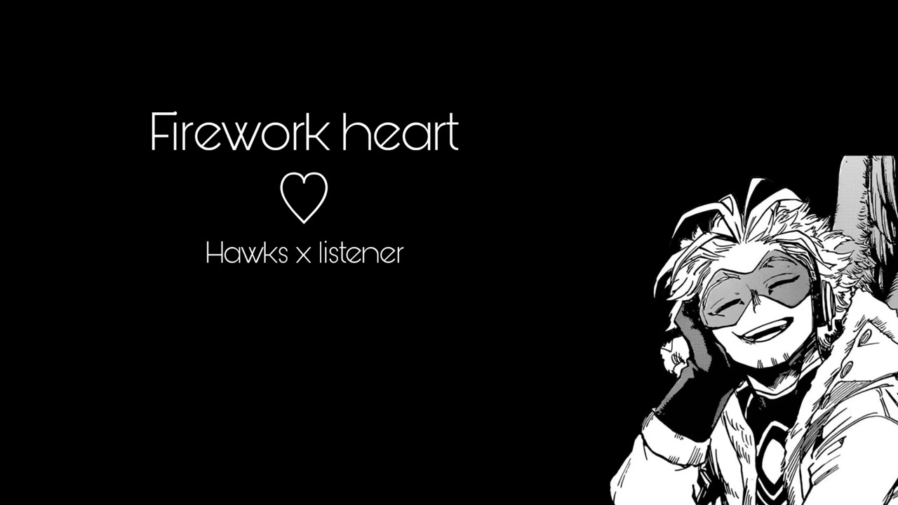 Firework heart// hawks x listener// fanfict reading//fluff