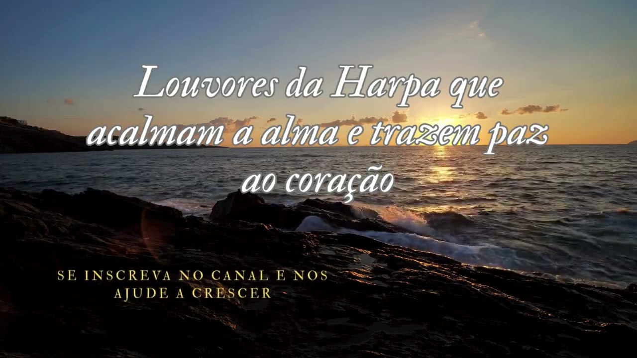 Louvores da Harpa que acalmam a alma e trazem paz ao coração