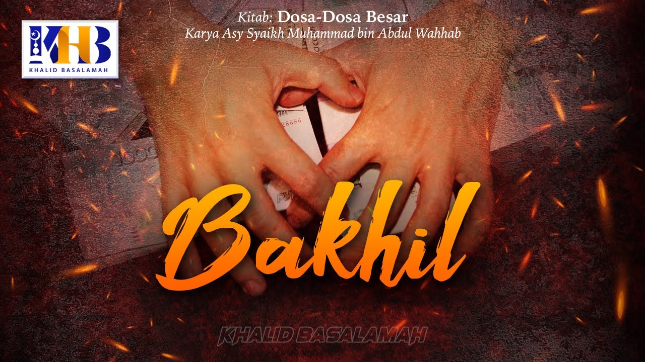 Dosa-Dosa Besar #148 – Bakhil (Pelit) & Ancamannya – Khalid Basalamah