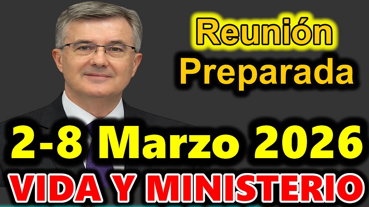 Reunion Vida y Ministerio Cristiano | Semana 2-8 de Marzo 2026