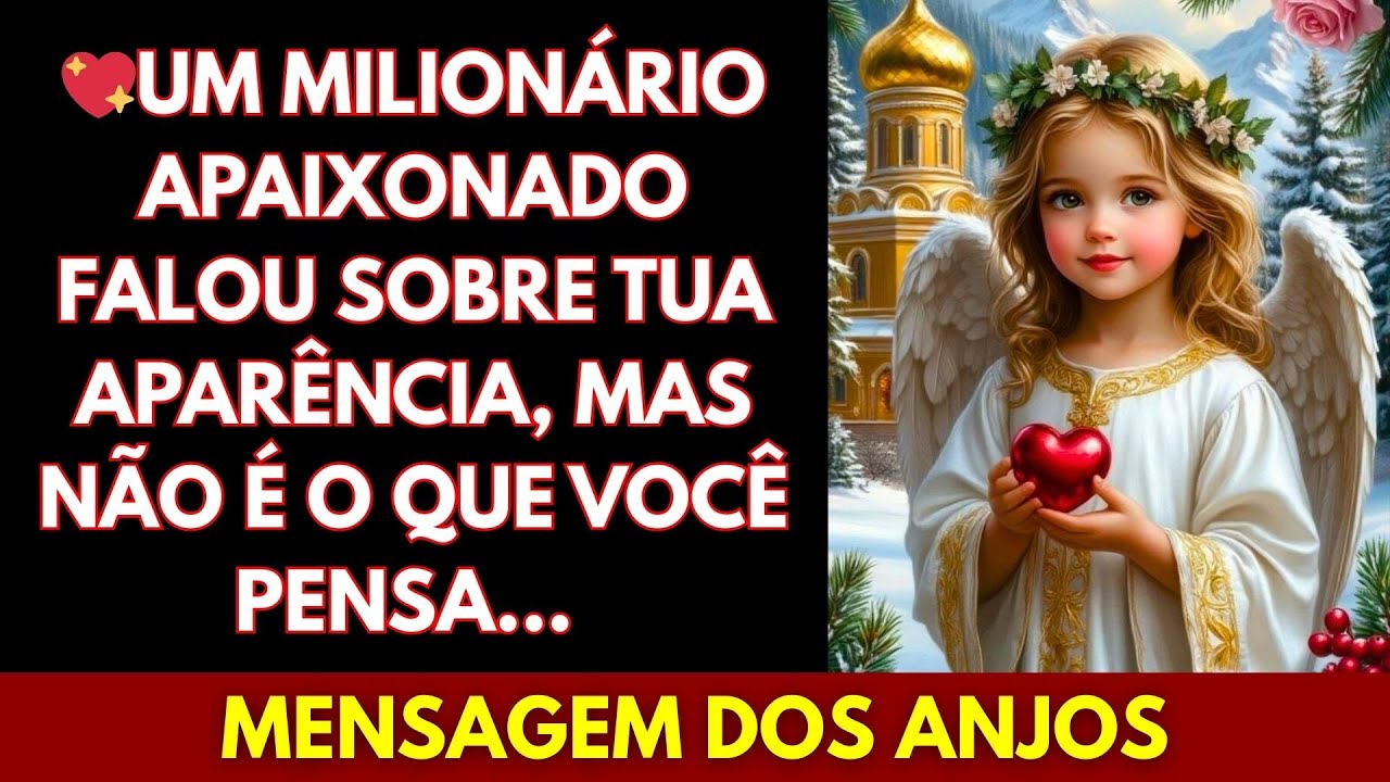💖UM MILIONÁRIO APAIXONADO FALOU SOBRE TUA APARÊNCIA, MAS NÃO É O QUE VOCÊ PENSA...MENSAGEM DOS ANJOS