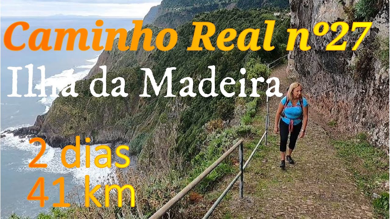 Caminho Real 27,  uma das rotas centenária que ligavam as várias localidades da ilha da Madeira
