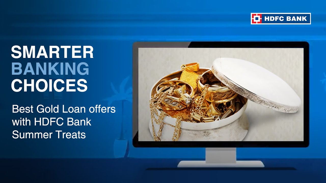 Best Gold Loan offers with HDFC Bank Summer Treats | Smarter Banking Choices