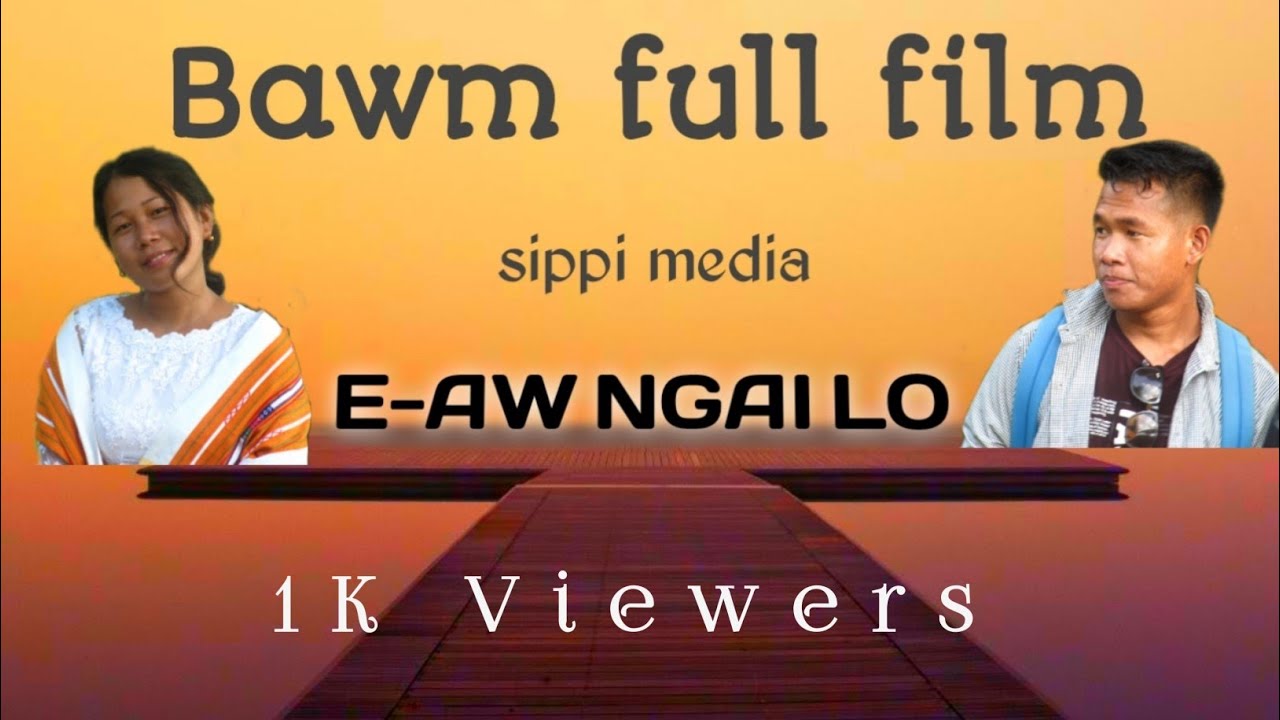 E-AW NGAI LO || Bawm || full film || Official 2022