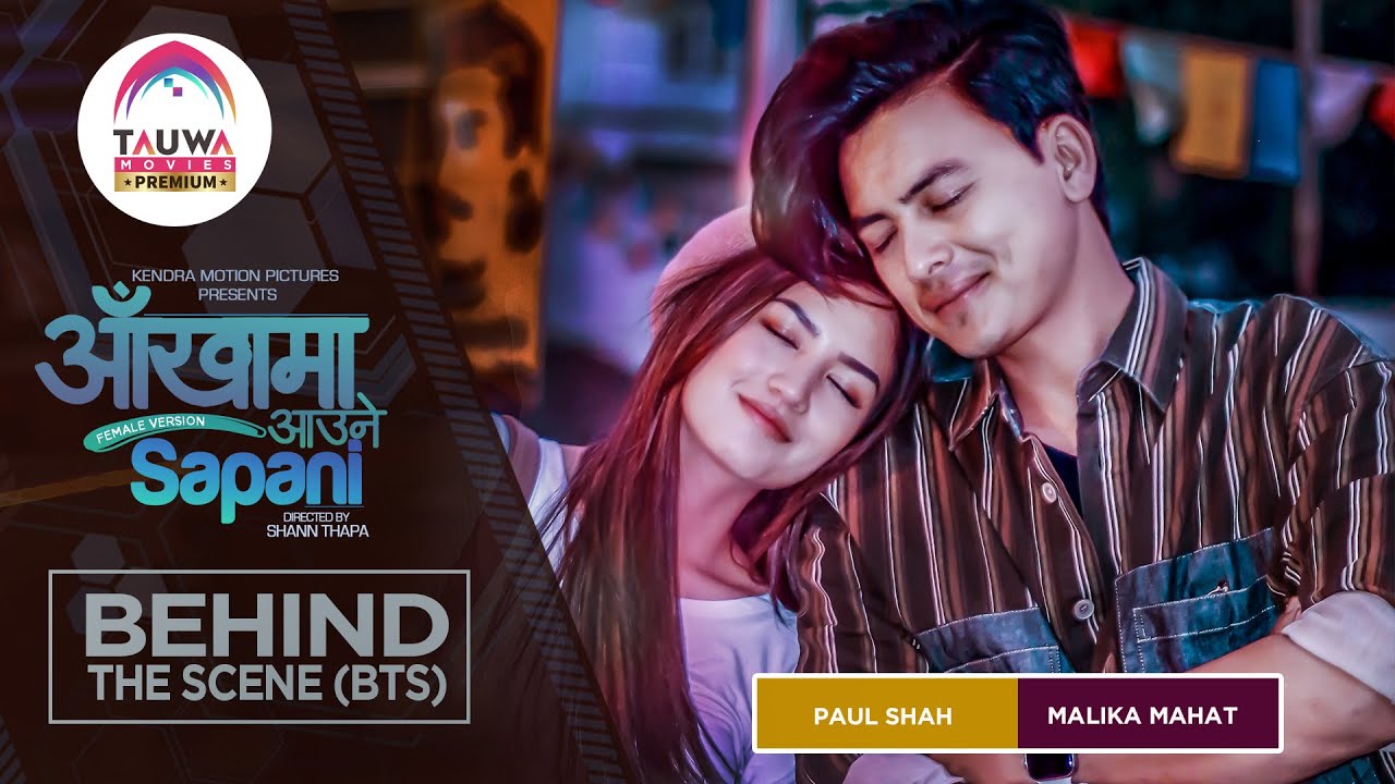 Aankha Ma Aaune Sapani | ft.Paul Shah & Malika Mahat | BTS