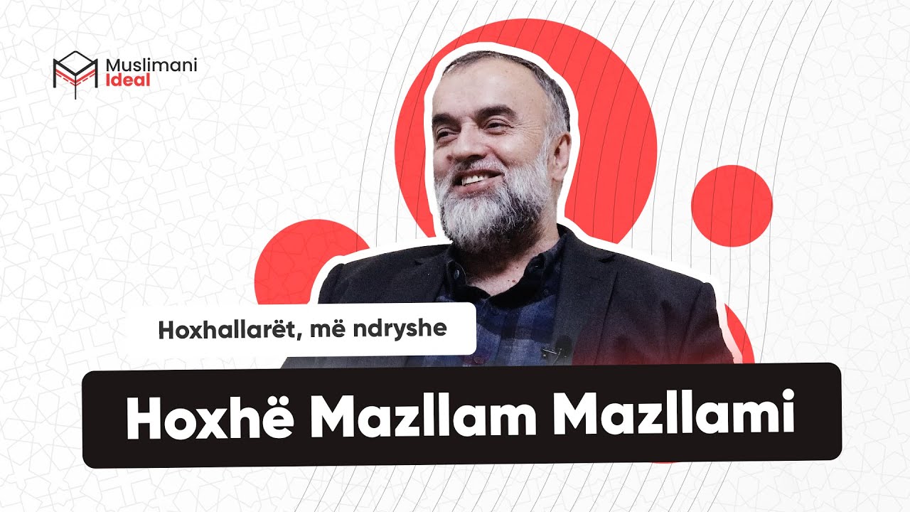 Hoxhallarët, më ndryshe | Hoxhë Mazllam Mazllami