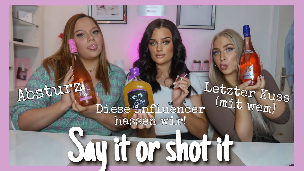 SAY IT OR SHOT IT - Welchen Influencer hassen wir, Absturz, Dr*gen Konsum