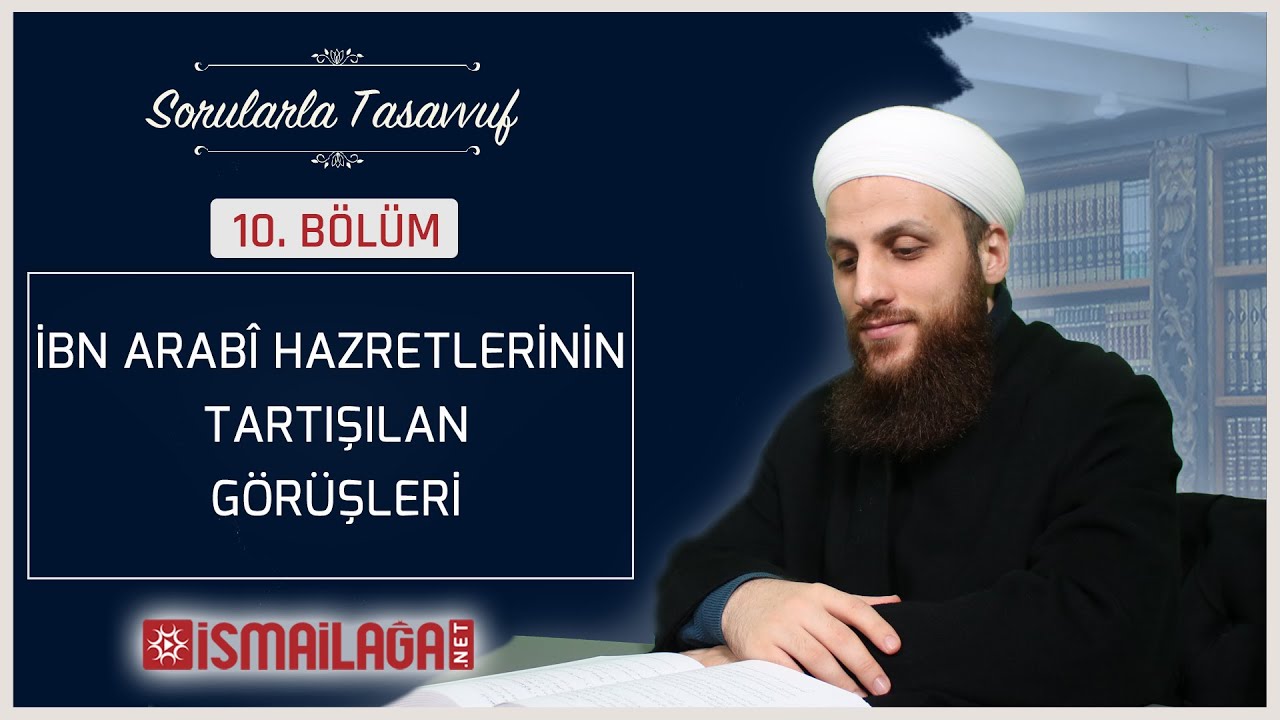 Sorularla Tasavvuf  10 - İbn Arabî Hazretlerinin Tartışılan Görüşleri