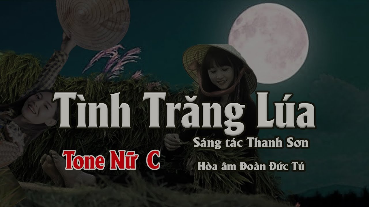karaoke, Tình Trăng Lúa [Tone Nữ] sáng tác Thanh Sơn, hòa âm Đoàn Đức Tú.