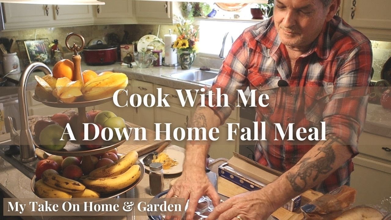 Come Cook With Me - A Cozy Down Home Fall Meal!!!