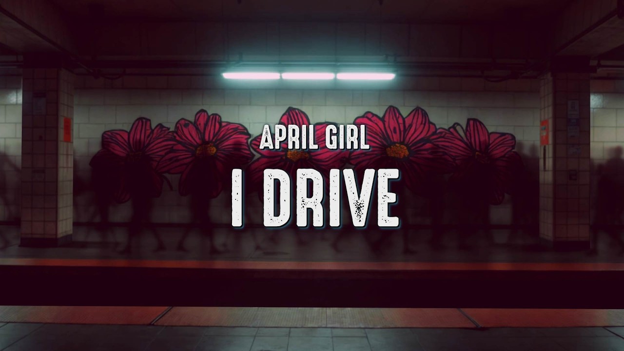 April Girl - I Drive (Lyrics)