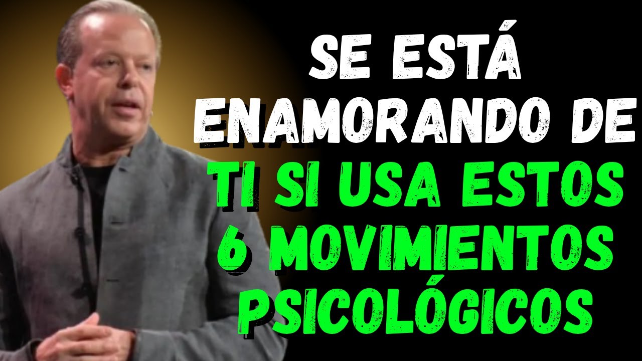 Se está enamorando de ti si usa estos 6 movimientos psicológicos | Joe Dispenza