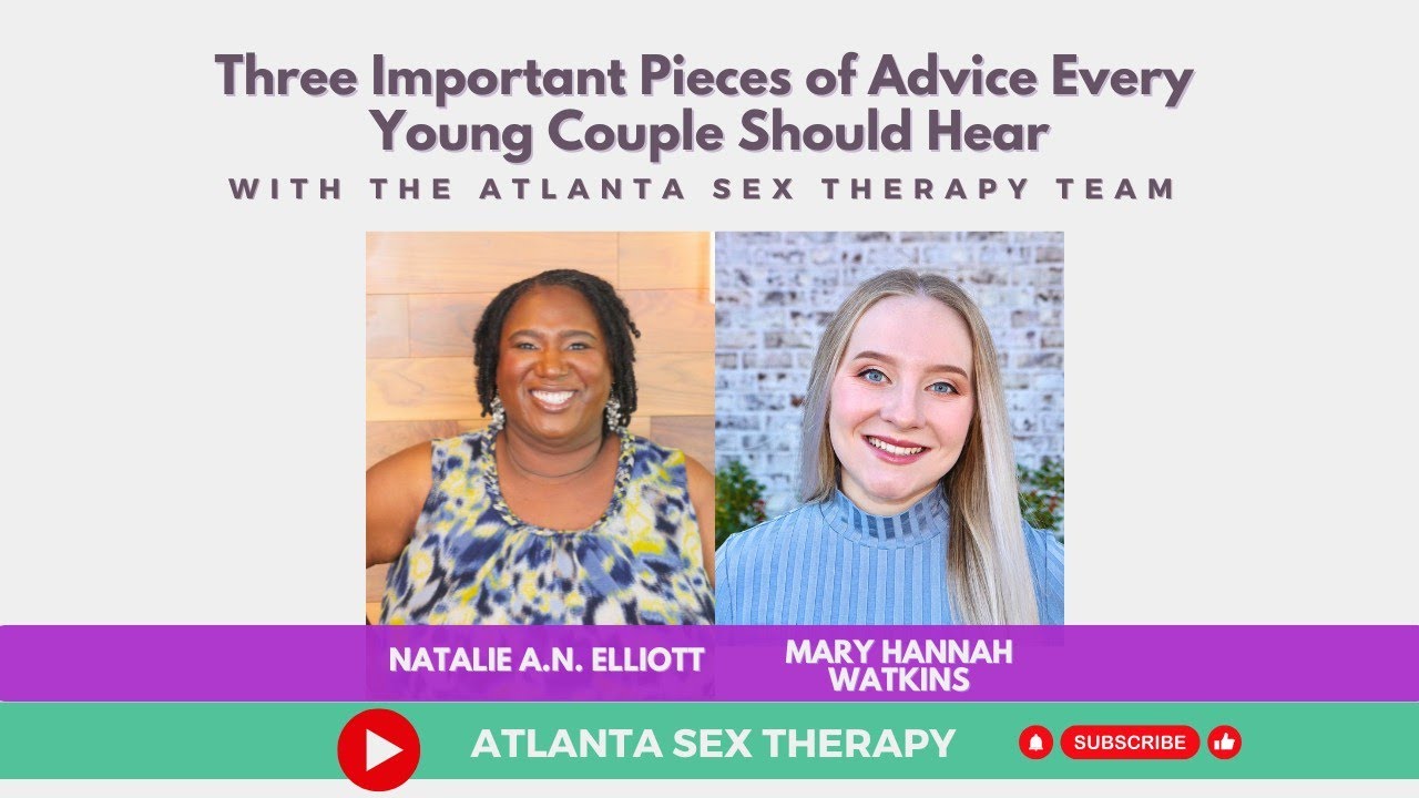 Three Important Pieces of Advice Every Young Couple Should Hear | Atlanta Sex Therapy