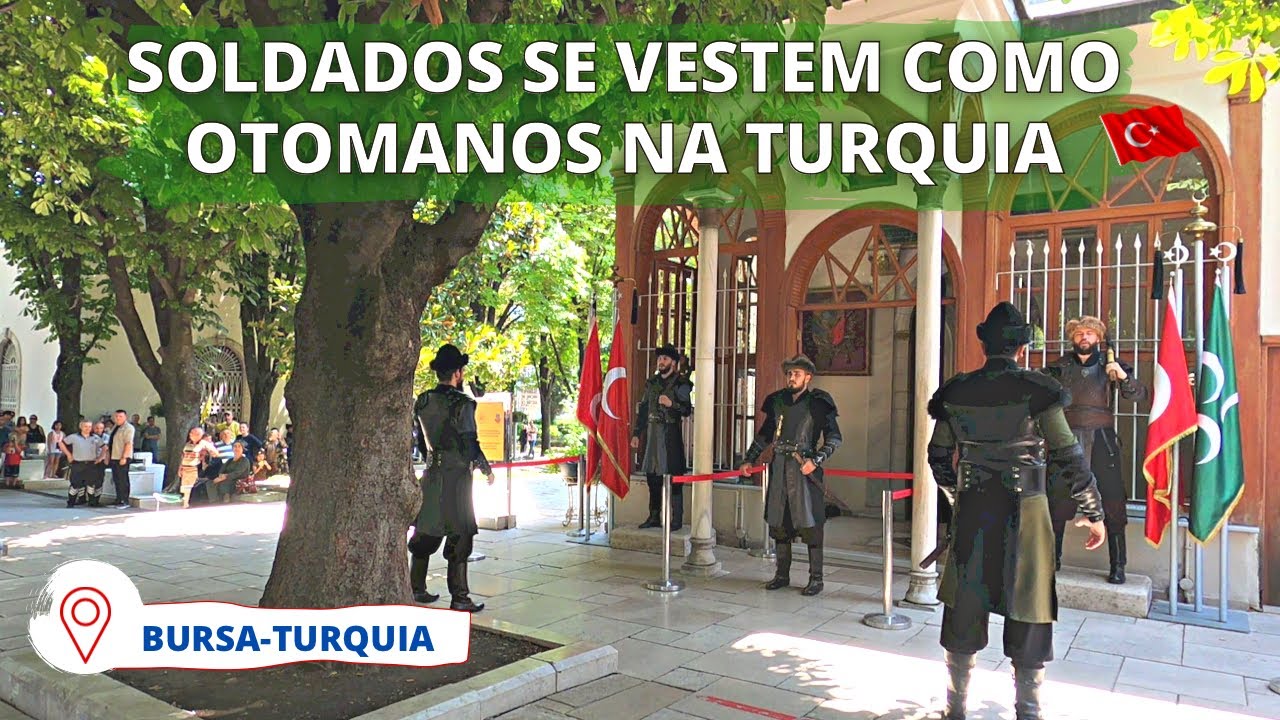 TURQUIA: VISITAMOS BURSA E ENCONTRAMOS SOLDADOS QUE SE VESTEM COMO OTOMANOS.