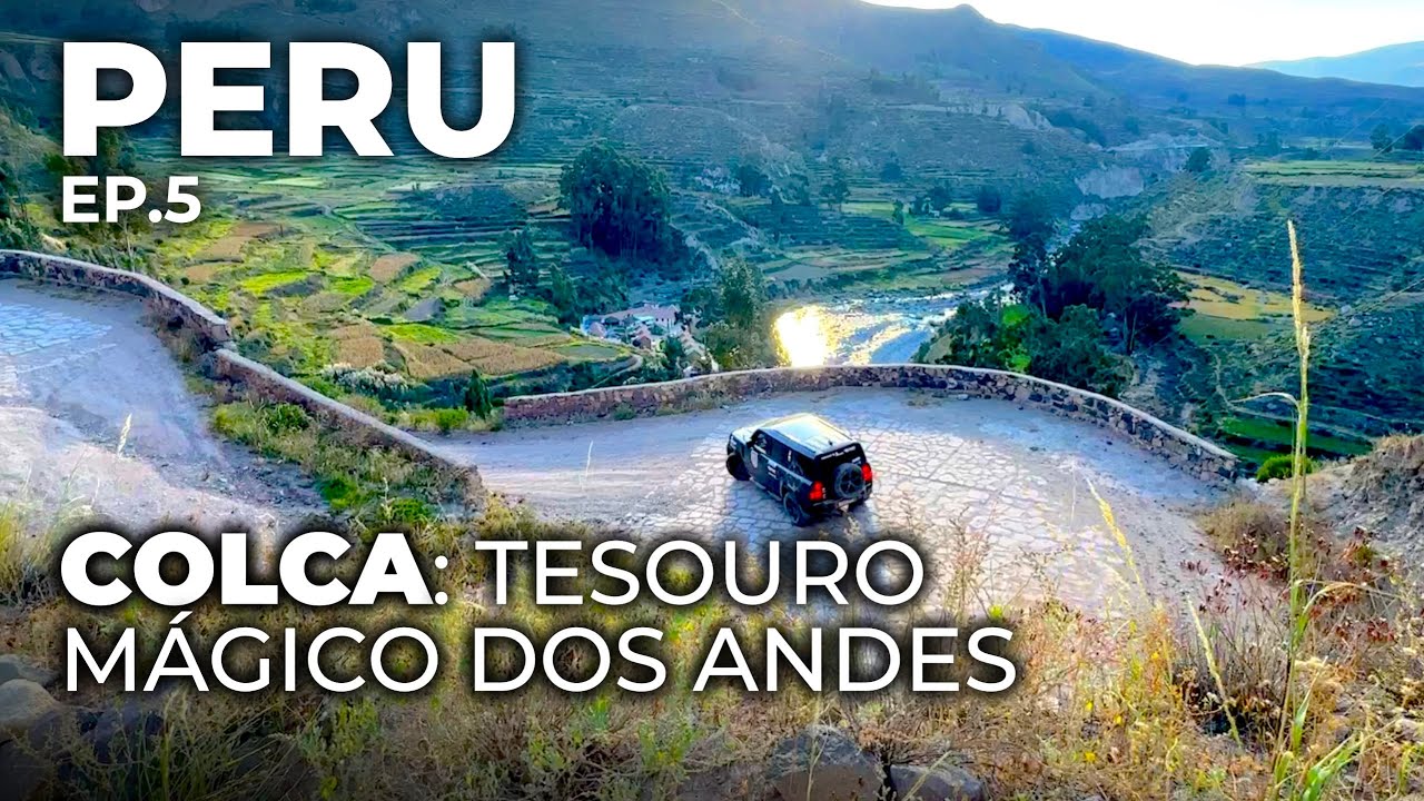 Ep.5: Vale do Colca e os vilarejos encantados nos Andes peruanos | Expedição Peru 4x4