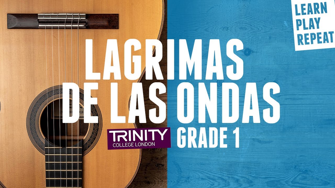 LÁGRIMAS DE LAS ONDAS Trinity classical guitar grade 1 2020-2023