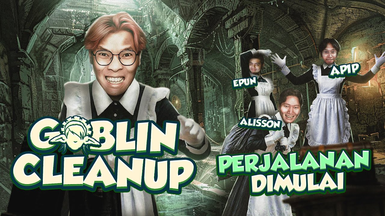 PERJALANAN BARU DIMULAI - Goblin Cleanup Indonesia Part 2
