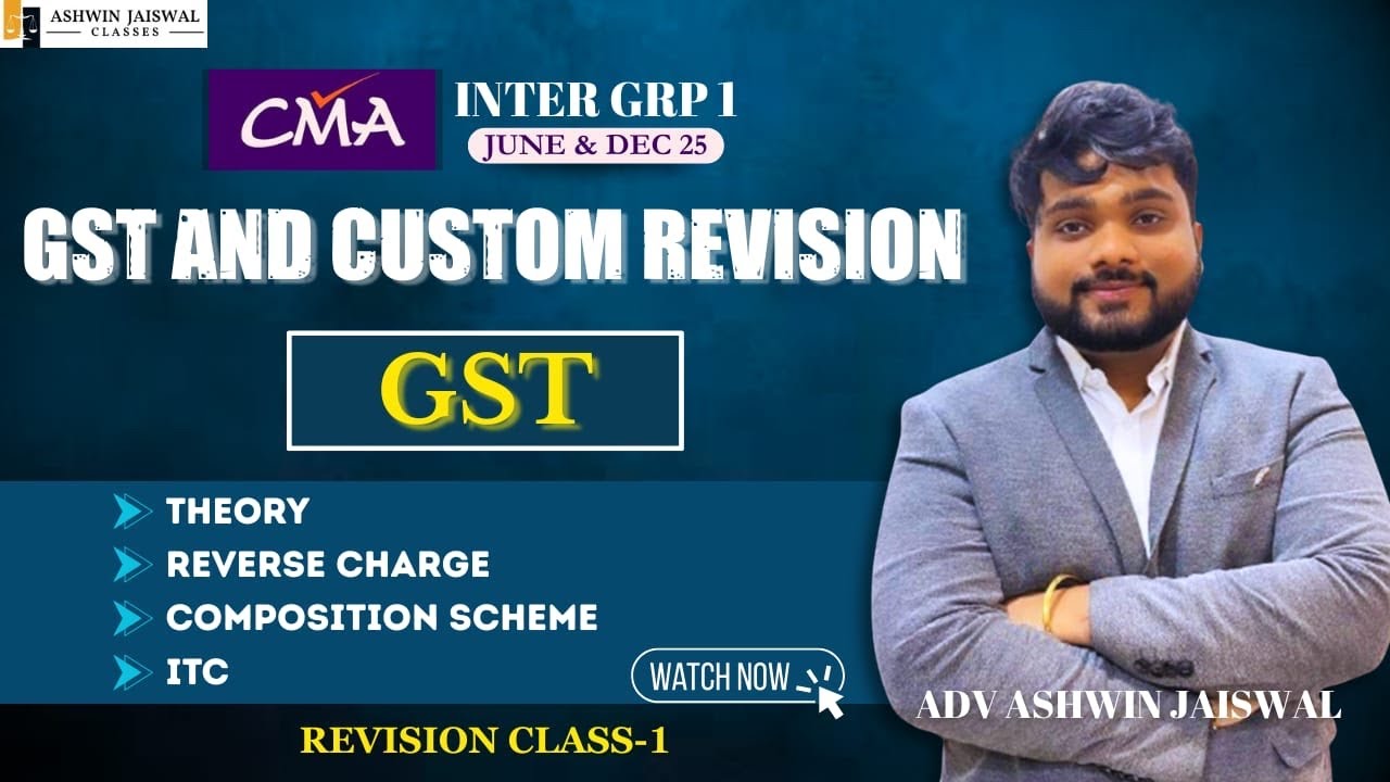 GST REVISION- PART 1  | ULTIMATE REVISION FOR CMA INTER | ASHWIN JAISWAL CLASSES