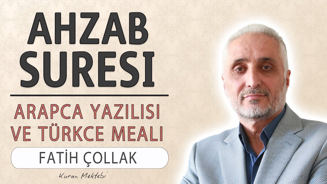 Ahzab suresi anlamı dinle Fatih Çollak (Ahzab suresi arapça yazılışı okunuşu ve meali)