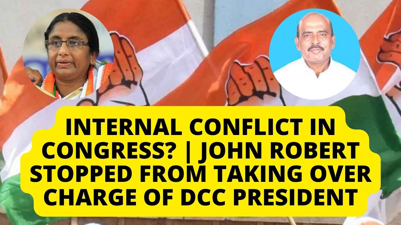 INTERNAL CONFLICT IN CONGRESS? JOHN ROBERT STOPPED FROM TAKING OVER CHARGE OF DCC PRESIDENT