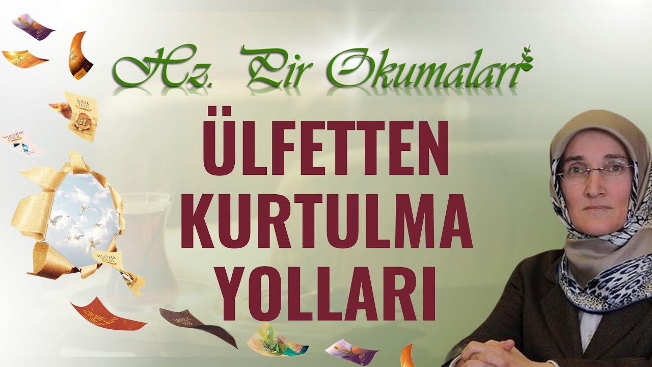 EMİNE EROĞLU İLE HZ. PİR OKUMALARI - ÜLFETTEN KURTULMA YOLLARI
