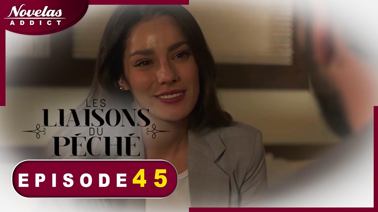Les liaisons Du p&eacute;ch&eacute; - Episode 45 - Novelas Compl&egrave;te en Francais en Francais