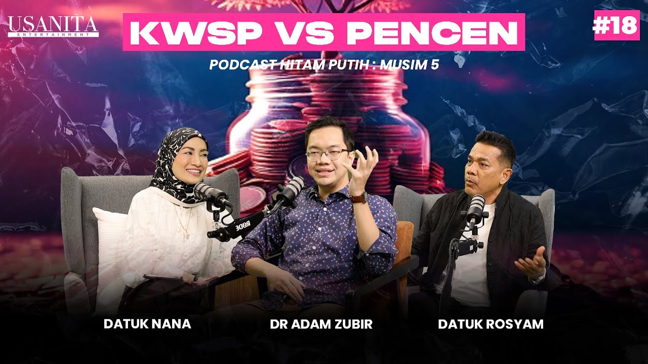 DR ADAM ZUBIR | KWSP VS PENCEN | PODCAST HITAM PUTIH S5 | EP18 HP5