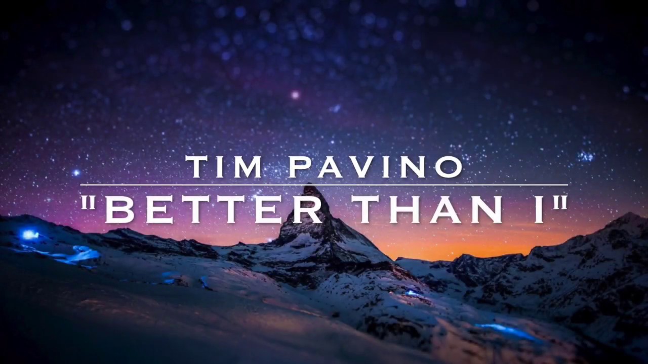Better Than I (Cover) - Tim Pavino