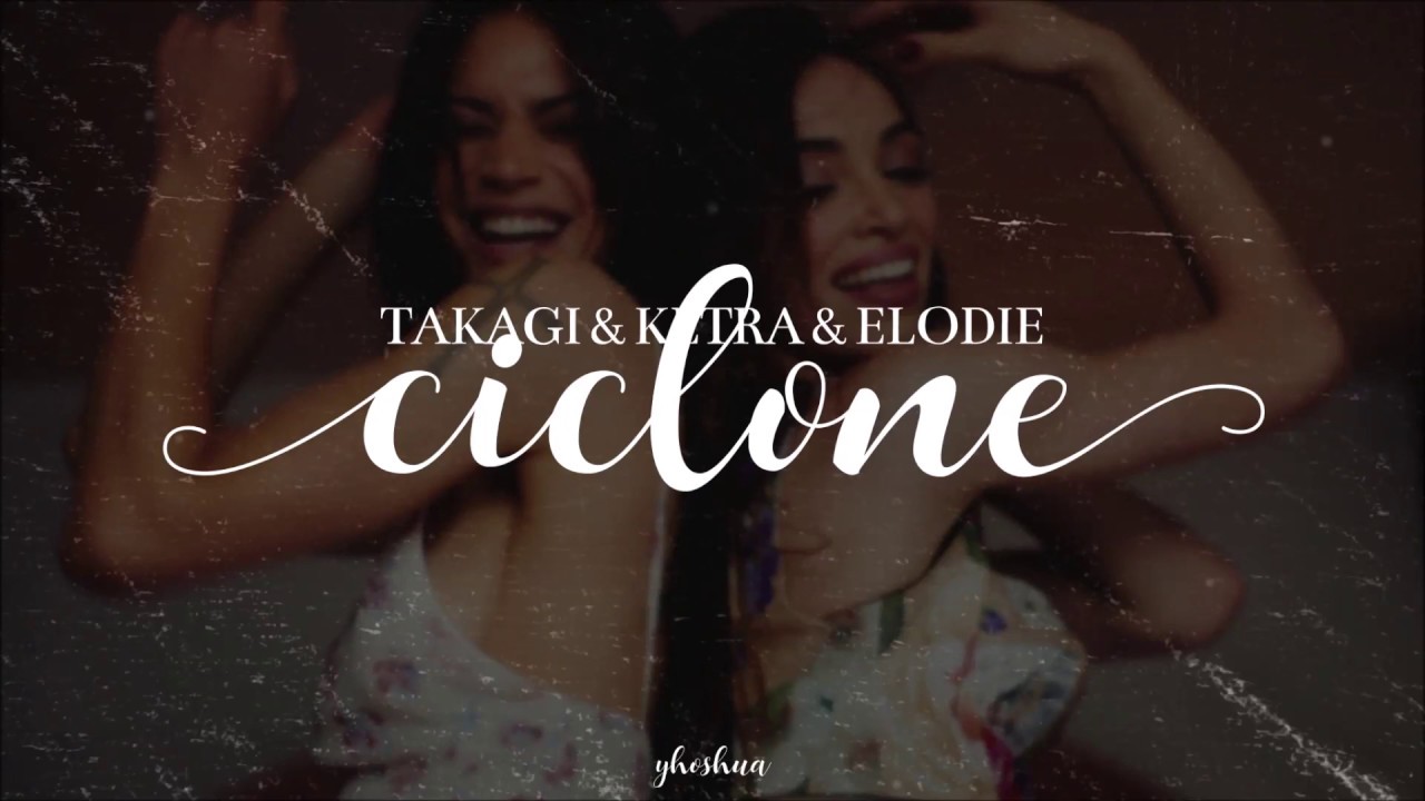 Takagi & Ketra & Elodie - Ciclone (Testo) feat. Mariah & Gipsy Kings