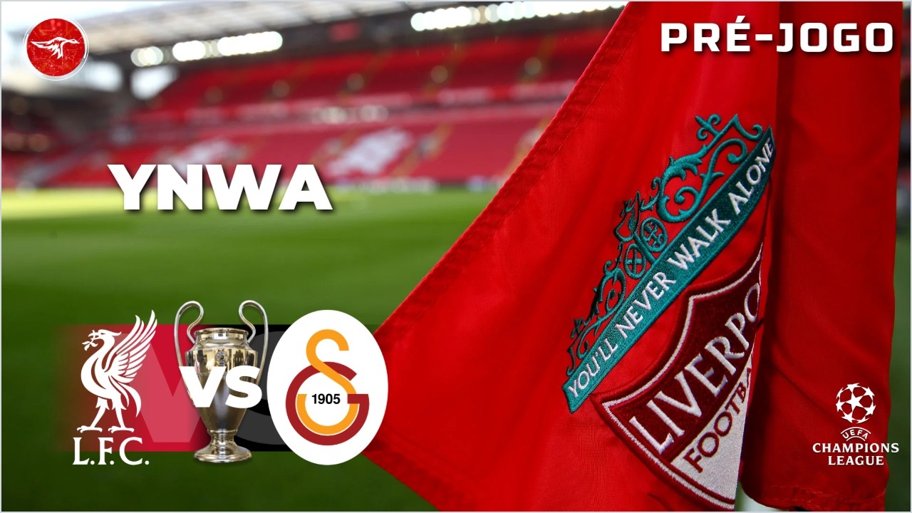 LIVERPOOL x GALATASARAY 🔥 YNWA! | PRÉ-JOGO OITAVAS CHAMPIONS LEAGUE