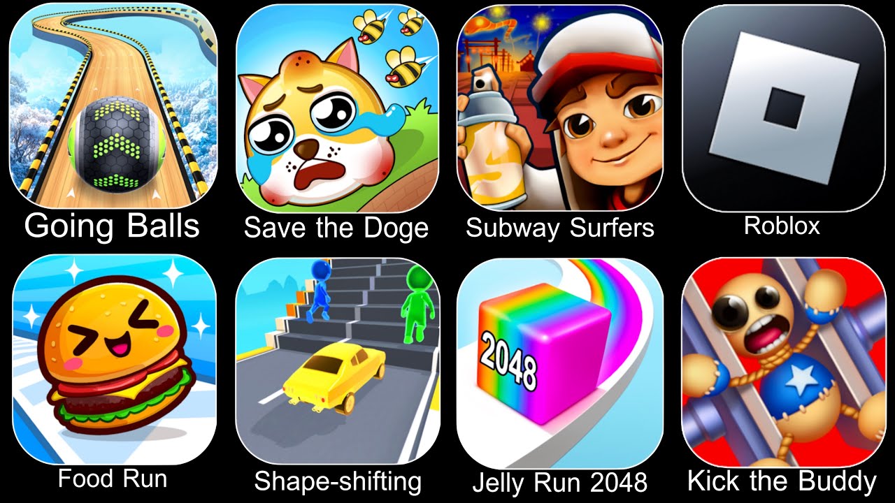 Going Balls,Save The Doge,Subway Surfers,Roblox,Food Run,Shape Shifting,Jelly Run 2048