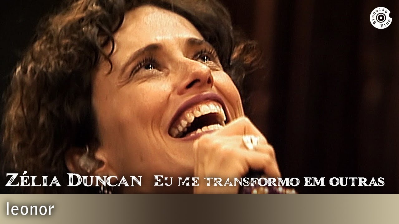 Zélia Duncan - Eu Me Transformo Em Outras - Leonor