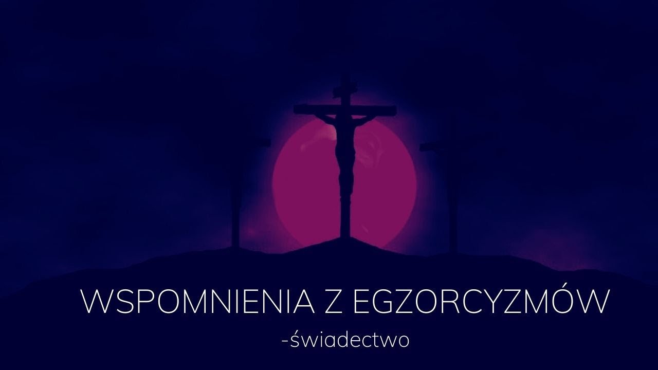 Wspomnienia z egzorcyzmów - świadectwo