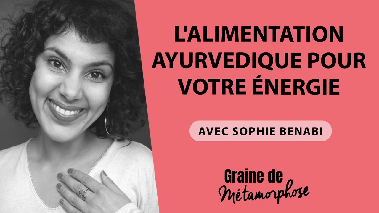 #53 Sophie Benabi : L'alimentation ayurvédique pour votre énergie