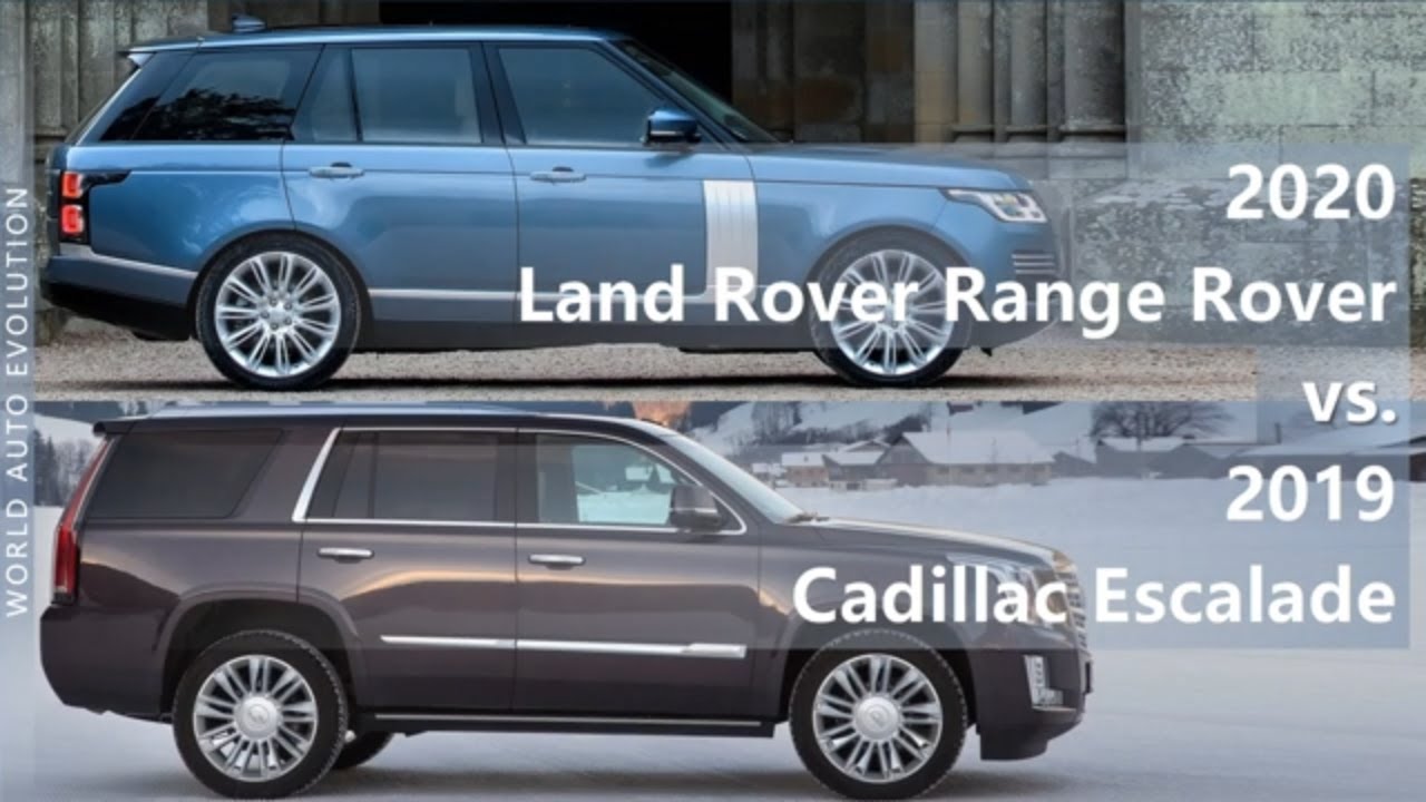 2020 Land Rover Range Rover vs 2019 Cadillac Escalade (technical comparison)