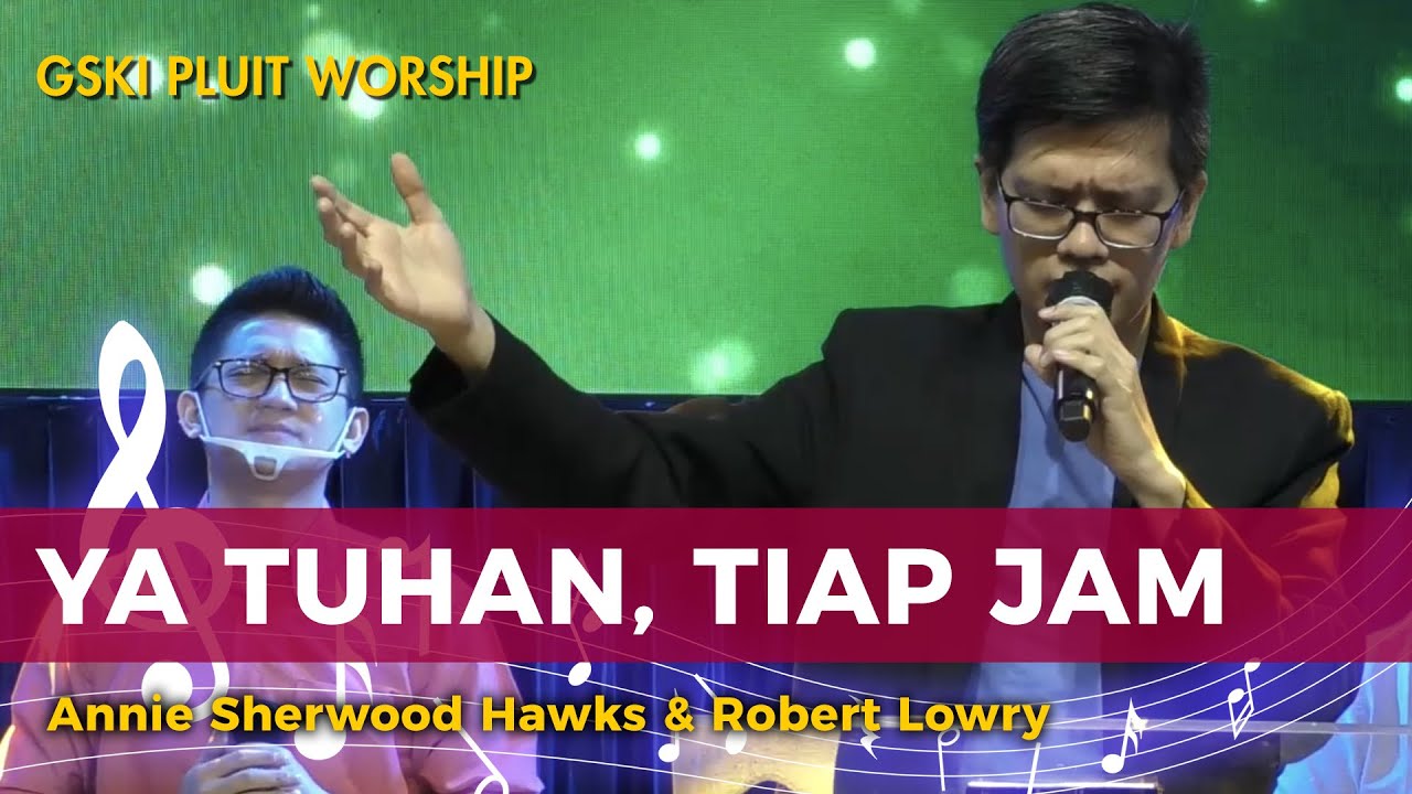 Ya Tuhan, Tiap Jam (KJ 457/NP 285/KPPK 321) | GSKI Pluit Worship