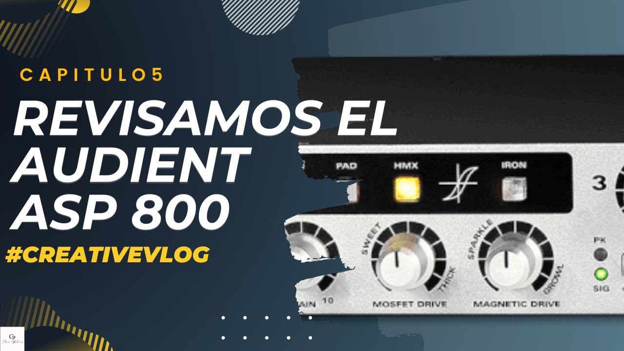 Revisamos el Audient ASP800 - CreativeVlog Ep. 5