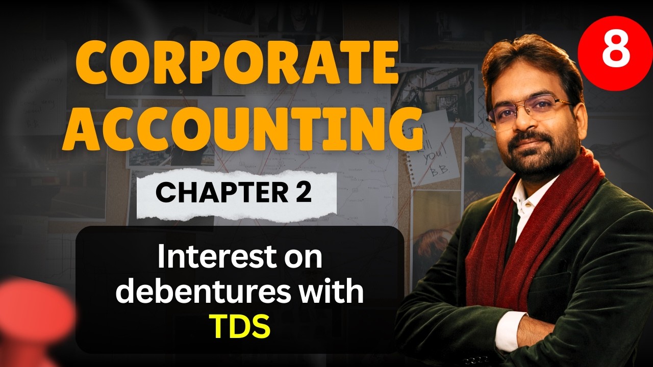 Interest on debentures with TDS | Corporate Accounting Chapter 2 | Part 8 | CWG for BCOM