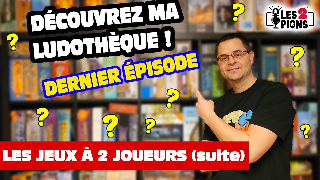 Épisode 18 : Découvrez ma ludothèque - DERNIER ÉPISODE !
