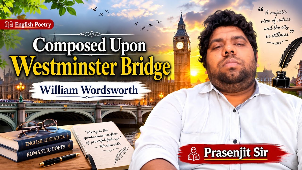 Composed Upon Westminster Bridge |Sem I |Class XI |Prasenjit Sir