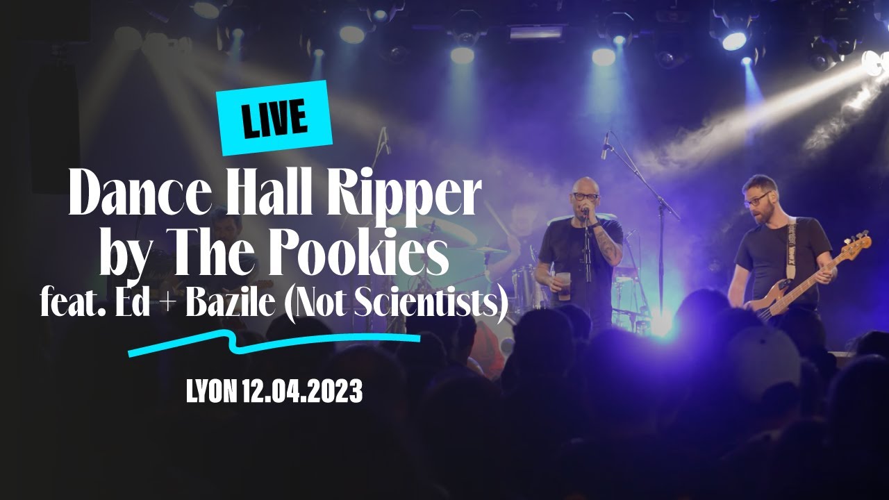 The Pookies - Dance Hall Ripper Feat Ed et Bazile de Not Scientists / Live Lyon 12.04.2023