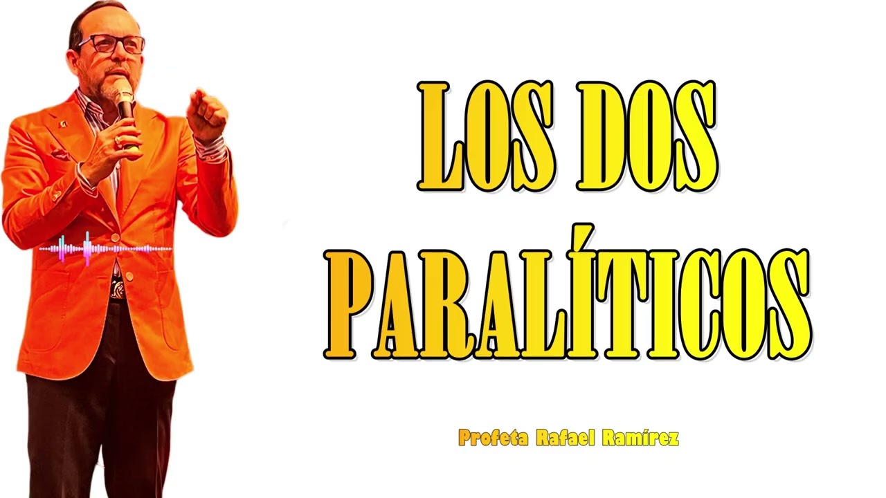 Profeta Rafael Ramírez: Los dos paralíticos