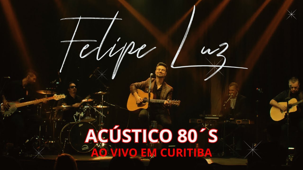 Felipe Luz Ac&uacute;stico 80&acute;s - Ao vivo em Curitiba