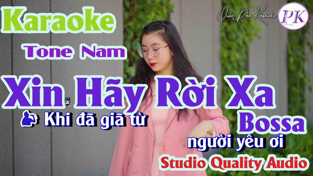 Karaoke Xin Hãy Rời Xa | Studio Audio | Bossa | Tone Nam (Bm,Tp:100) | Quốc Dân Karaoke